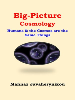 cover image of Big Picture Cosmology; Humans and the Cosmos Are the Same Things